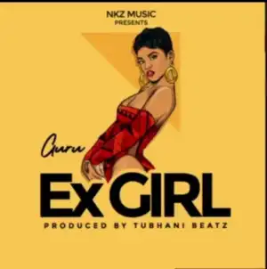 Guru - Ex Girl (Prod. by TubhaniMuzik)